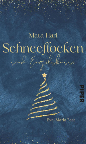 Eva-Maria Bast: Mata Hari – Schneeflocken sind Engelsküsse
