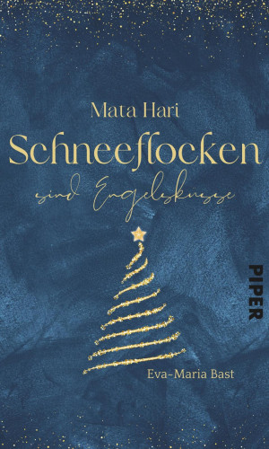 Eva-Maria Bast: Mata Hari – Schneeflocken sind Engelsküsse