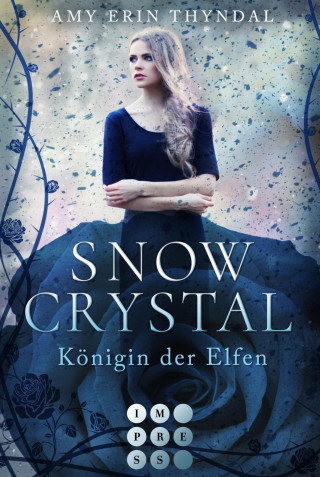 Amy Erin Thyndal: SnowCrystal. Königin der Elfen (Königselfen-Reihe 2)
