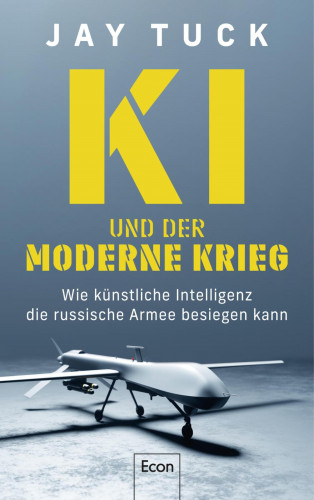 Jay Tuck: KI und der moderne Krieg