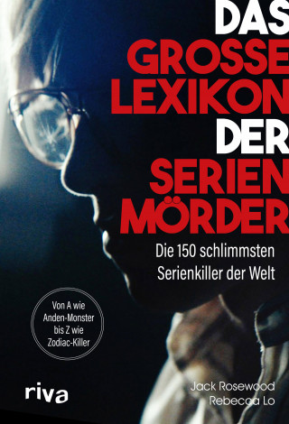 Jack Rosewood, Rebecca Lo: Das große Lexikon der Serienmörder