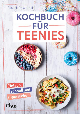 Patrick Rosenthal: Kochbuch für Teenies