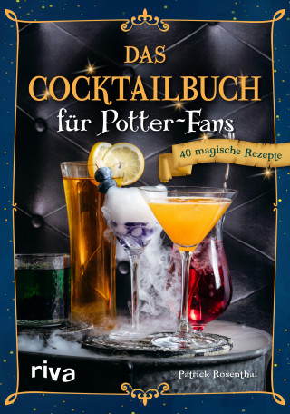 Patrick Rosenthal: Das Cocktailbuch für Potter-Fans
