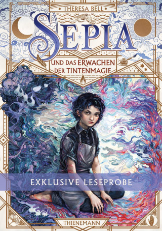 Theresa Bell: Sepia: Kostenlose XL-Leseprobe zu "Sepia und das Erwachen der Tintenmagie"