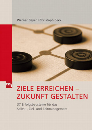 Werner Bayer, Christoph Beck: Ziele erreichen - Zukunft gestalten