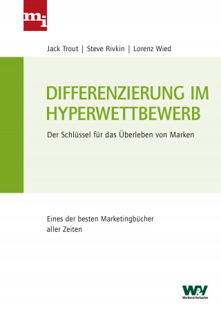 Jack Trout, Steve Rivkin, Lorenz Wied: Differenzierung im Hyperwettbewerb