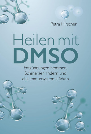 Petra Hirscher: Heilen mit DMSO