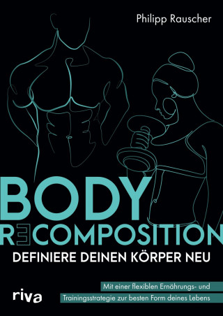 Philipp Rauscher: Body Recomposition – definiere deinen Körper neu