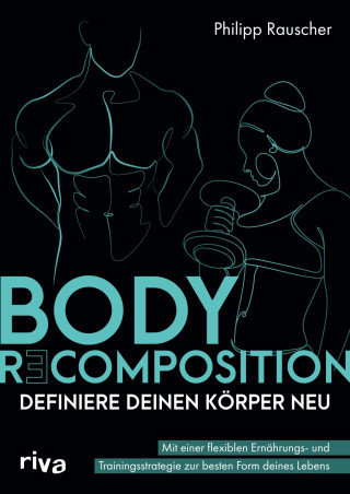 Philipp Rauscher: Body Recomposition – definiere deinen Körper neu