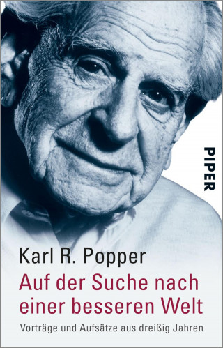 Karl R. Popper: Auf der Suche nach einer besseren Welt