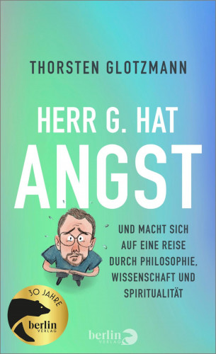 Thorsten Glotzmann: Herr G. hat Angst