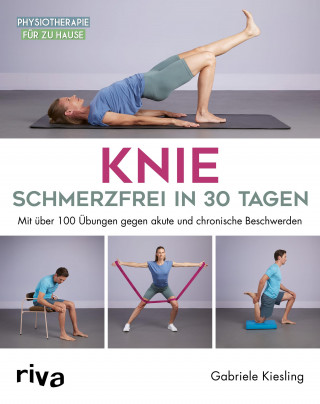 Gabriele Kiesling: Knie – schmerzfrei in 30 Tagen