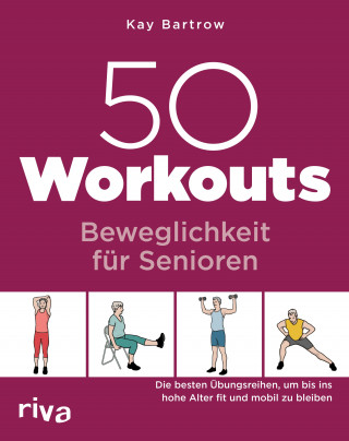 Kay Bartrow: 50 Workouts – Beweglichkeit für Senioren