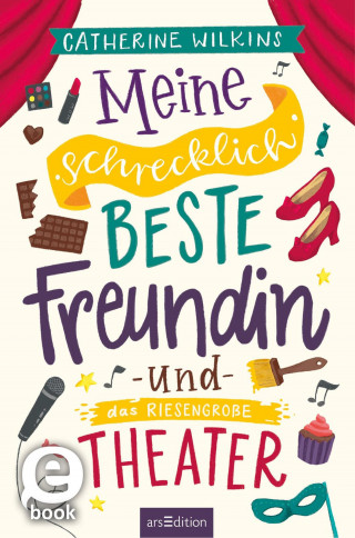 Catherine Wilkins: Meine schrecklich beste Freundin und das riesengroße Theater (Meine schrecklich beste Freundin 3)