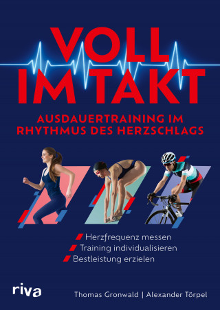 Thomas Gronwald, Alexander Törpel: Voll im Takt – Ausdauertraining im Rhythmus des Herzschlags