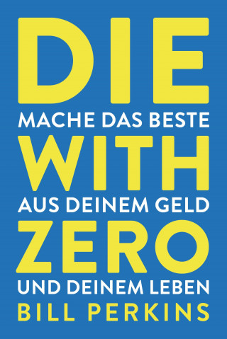 Bill Perkins: Die with zero
