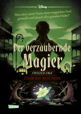 Walt Disney, Farrah Rochon: Disney. Twisted Tales: Der verzaubernde Magier (Tiana aus »Küss den Frosch«)