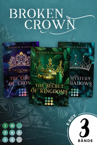 Kathrin Wandres: Broken Crown: Alle Romane der fantastischen Romantasy-Trilogie in einer E-Box! (Broken Crown)