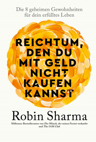 Robin Sharma: Reichtum, den du mit Geld nicht kaufen kannst