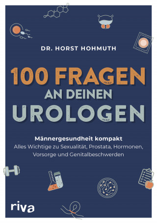 Dr. med. Horst Hohmuth: 100 Fragen an deinen Urologen