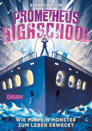 Stuart Wilson: Prometheus Highschool 1: Wie man ein Monster zum Leben erweckt