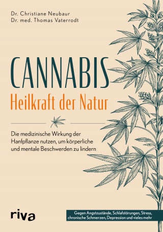 Christiane, Dr. Neubaur, Thomas, Dr.med. Vaterrodt: Cannabis – Heilkraft der Natur