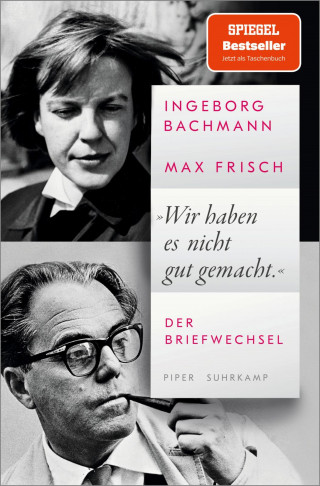Ingeborg Bachmann, Max Frisch: »Wir haben es nicht gut gemacht«