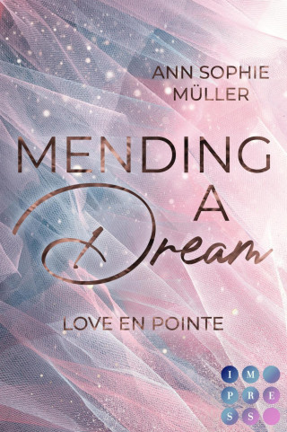 Ann Sophie Müller: Mending a Dream. Love en Pointe
