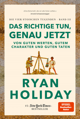 Ryan Holiday: Das Richtige tun, genau jetzt