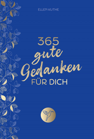 Ellen Kuthe: 365 gute Gedanken für dich