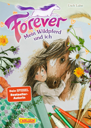 Usch Luhn: Forever 1: Forever. Mein Wildpferd und ich