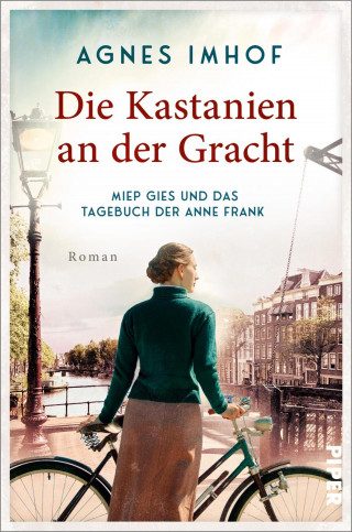 Agnes Imhof: Die Kastanien an der Gracht – Miep Gies und das Tagebuch der Anne Frank