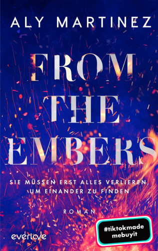 Aly Martinez: From the Embers – Sie müssen erst alles verlieren, um einander zu finden