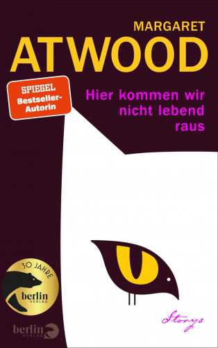 Margaret Atwood: Hier kommen wir nicht lebend raus