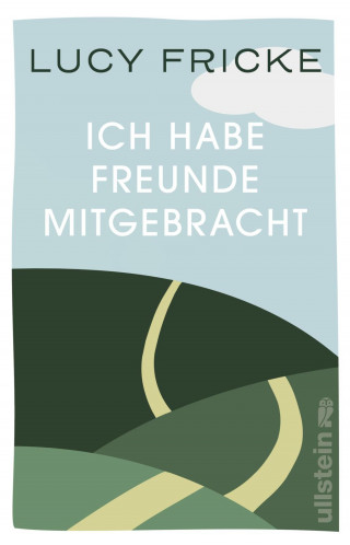Lucy Fricke: Ich habe Freunde mitgebracht