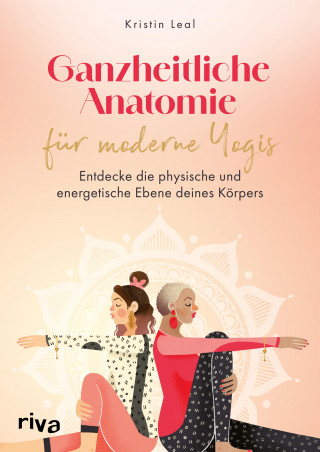Kristin Leal: Ganzheitliche Anatomie für moderne Yogis