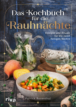 Patrick Rosenthal: Das Kochbuch für die Rauhnächte