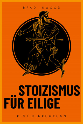 Brad Inwood: Stoizismus für Eilige
