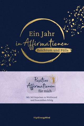Philipp Hausser, HighEnergyMind: Ein Jahr in Affirmationen – Reichtum und Fülle
