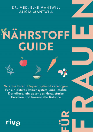 Dr. med. Elke Mantwill: Nährstoff-Guide für Frauen
