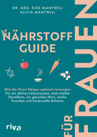 Elke Mantwill, Alicia Mantwill: Nährstoff-Guide für Frauen