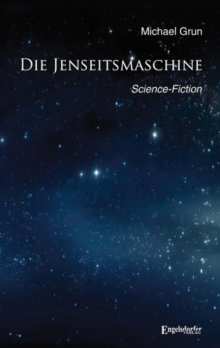 Michael Grun: Die Jenseitsmaschine