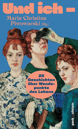Marica Bodrozic, Mareike Fallwickl, Judith Poznan, Christine Koschmieder, Stefanie Jaksch, Ann Cotten, Simone Scharbert, Caca Savić, Julia Friese, Olga Grjasnowa, Zsusza Bánk, Isabel Bogdan, Jarka Kubsova, Clara Schaksmeier, Rasha Kayat, Claudia Hamm, Daria Kinga Majewski, Gabriele von Arnim, Slata Roschal: Und ich –