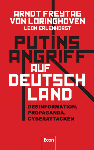 Arndt Freytag von Loringhoven, Leon Erlenhorst: Putins Angriff auf Deutschland
