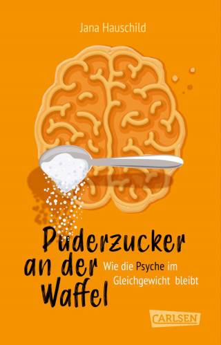 Jana Hauschild: Puderzucker an der Waffel – Wie die Psyche im Gleichgewicht bleibt