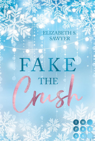 Elizabeth S. Sawyer: Fake the Crush