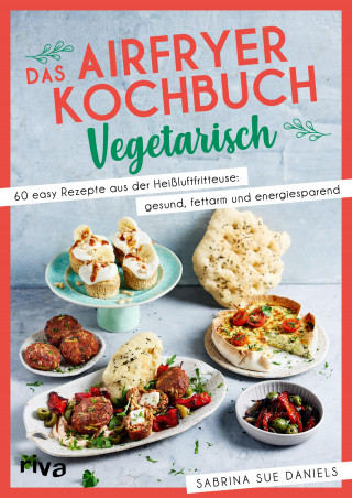 Sabrina Sue Daniels: Das Airfryer-Kochbuch: Vegetarisch