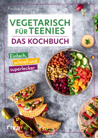 Patrick Rosenthal: Vegetarisch für Teenies: Das Kochbuch