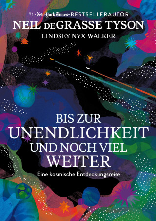 Neil deGrasse Tyson, Lindsey Nyx Walker: Bis zur Unendlichkeit und noch viel weiter