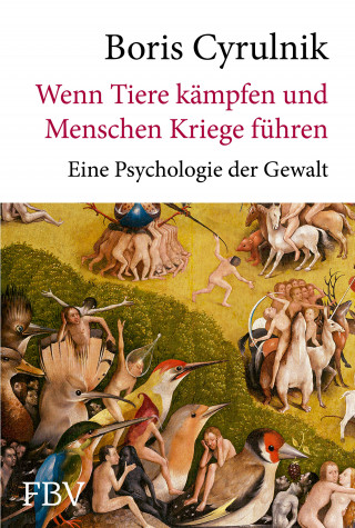 Boris Cyrulnik: Wenn Tiere kämpfen und Menschen Kriege führen